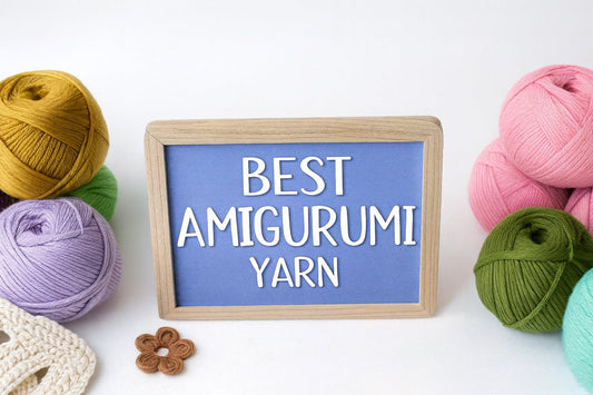 The Best Yarn for Amigurumi Crochet: A Beginner's Guide